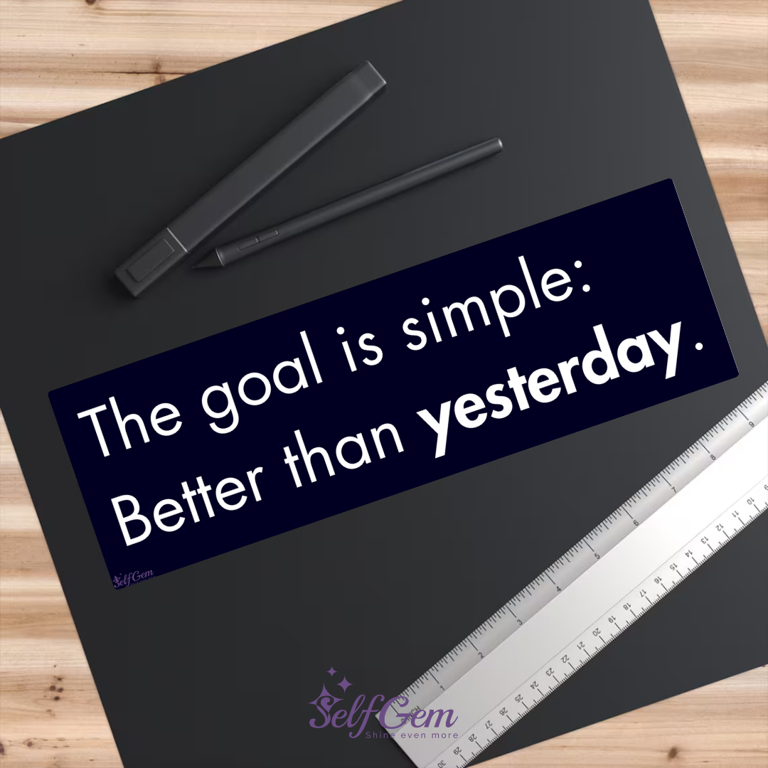 Magneet Auto Bumpersticker - The goal is simple: better than yesterday.